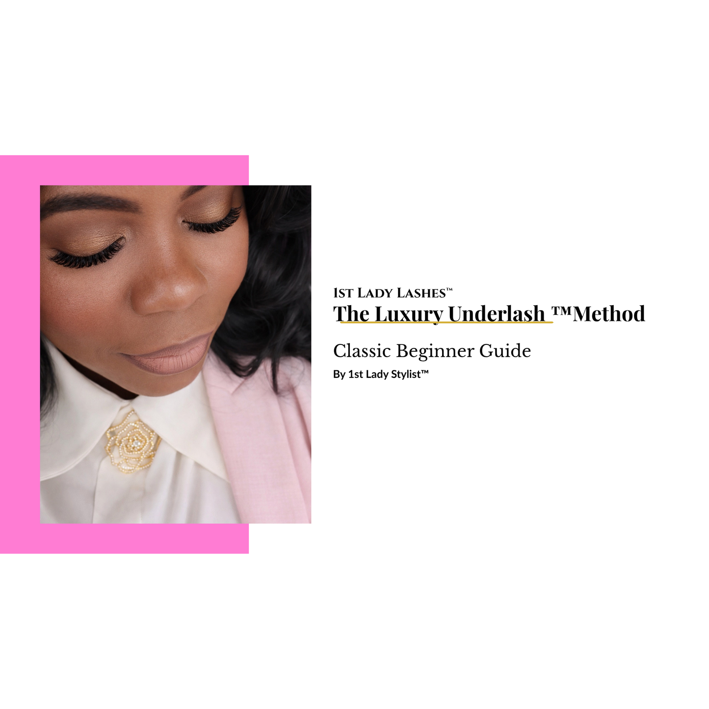 1st Lady Lashes™ | The Luxury Underlash™ Method (Classic Beginner Guide)